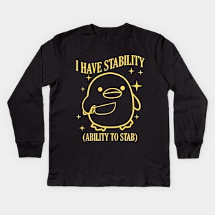 I Have Stability (Ability To Stab) Kids Long Sleeve T-Shirt